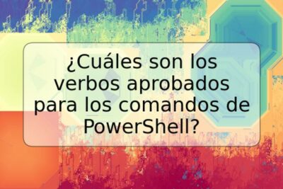 ¿Cuáles son los verbos aprobados para los comandos de PowerShell?