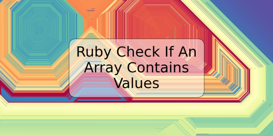 ruby-check-if-an-array-contains-values-trspos