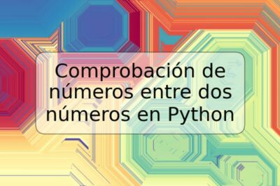 Comprobación de números entre dos números en Python