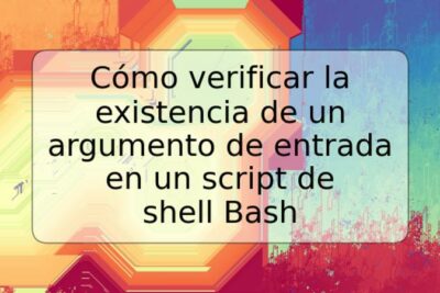 Cómo verificar la existencia de un argumento de entrada en un script de shell Bash