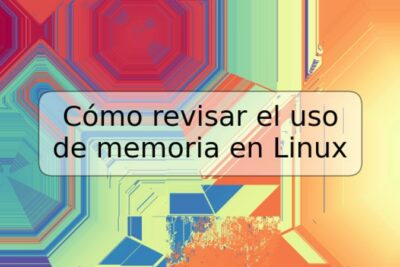 Cómo revisar el uso de memoria en Linux