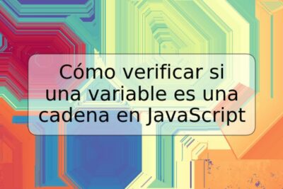 Cómo verificar si una variable es una cadena en JavaScript