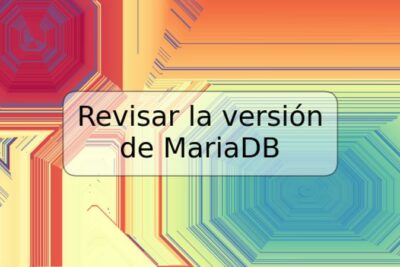 Revisar la versión de MariaDB