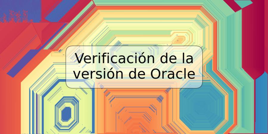 Verificación de la versión de Oracle