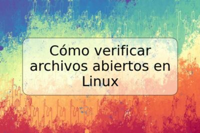 Cómo verificar archivos abiertos en Linux