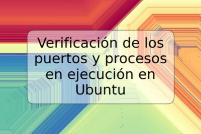 Verificación de los puertos y procesos en ejecución en Ubuntu