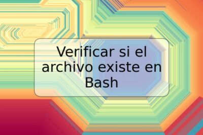 Verificar si el archivo existe en Bash