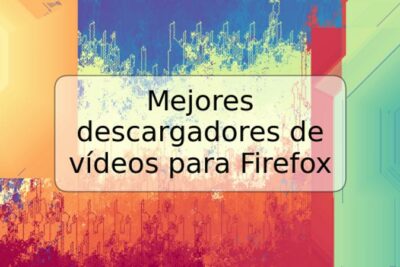 Mejores descargadores de vídeos para Firefox