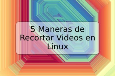 5 Maneras de Recortar Videos en Linux