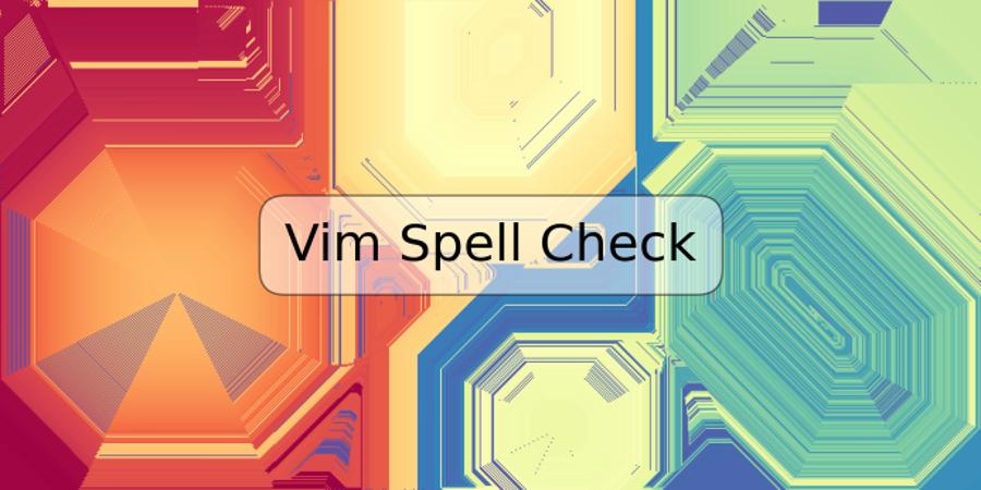 Vim Spell Check