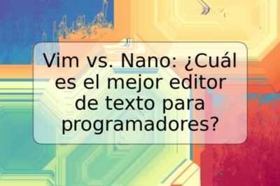 Vim vs. Nano: ¿Cuál es el mejor editor de texto para programadores?
