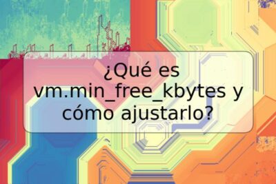 ¿Qué es vm.min_free_kbytes y cómo ajustarlo?
