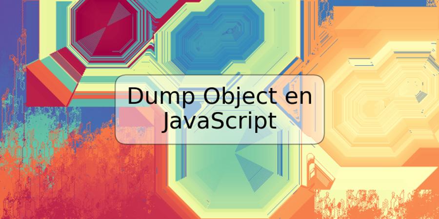 Dump Object en JavaScript