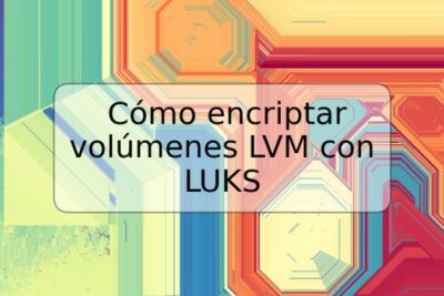 Cómo encriptar volúmenes LVM con LUKS
