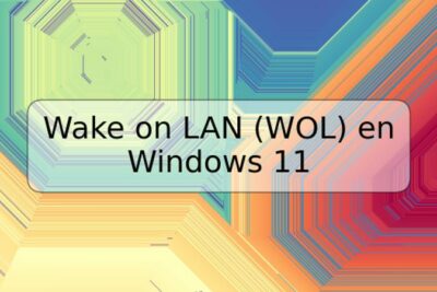 Wake on LAN (WOL) en Windows 11