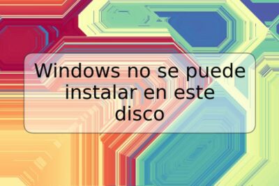 Windows no se puede instalar en este disco