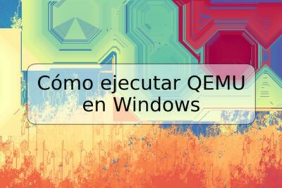 Cómo ejecutar QEMU en Windows