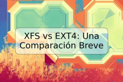XFS vs EXT4: Una Comparación Breve