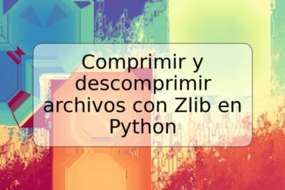 Comprimir y descomprimir archivos con Zlib en Python